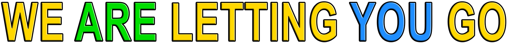 WE ARE LETTING YOU GO